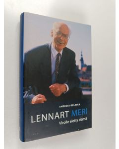 Kirjailijan Lennart Meri käytetty kirja Lennart Meri : Virolle eletty elämä