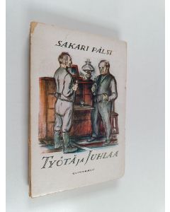 Kirjailijan Sakari Pälsi käytetty kirja Työtä ja juhlaa hämäläiskylissä : kotiseutukuvaus