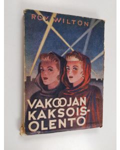 Kirjailijan Roy Wilton käytetty kirja Vakoojan kaksoisolento : seikkailukertomus miehitetystä Hollannista