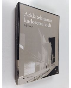 Kirjailijan Kaj Nyman käytetty kirja Arkkitehtuurin kadotettu kieli