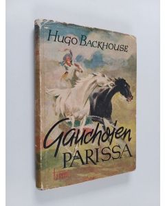 Kirjailijan Hugo Backhouse käytetty kirja Gauchojen parissa