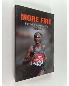 Kirjailijan Toby Tanser käytetty kirja More fire : how to run the Kenyan way