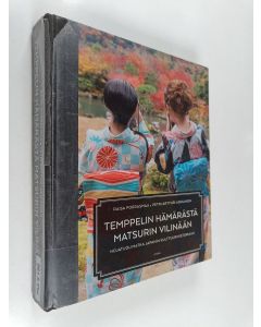 Kirjailijan Raisa Porrasmaa käytetty kirja Temppelin hämärästä matsurin vilinään : nojatuolimatka Japanin kulttuurihistoriaan