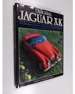 Kirjailijan Philip Porter käytetty kirja Original Jaguar XK : Restorer's guide to Jaguar XK 120, XK 140 and XK 150 : Drophead Coupe, Fixed-Head Coupe and Roadster