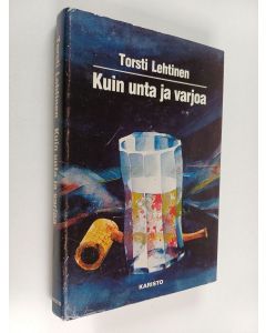 Kirjailijan Torsti Lehtinen käytetty kirja Kuin unta ja varjoa