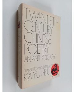Kirjailijan Kai-yu Hsu käytetty kirja Twentieth century Chinese poetry : an anthology