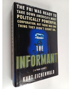 Kirjailijan Kurt Eichenwald käytetty kirja The Informant - A True Story
