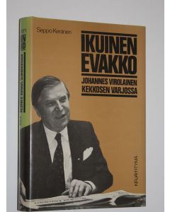 Kirjailijan Seppo Keränen käytetty kirja Ikuinen evakko : Johannes Virolainen Kekkosen varjossa