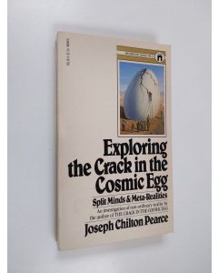 Kirjailijan Joseph Chilton Pearce käytetty kirja Exploring the Crack in the Cosmic Egg: Split Minds & Meta-Realities