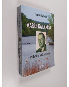 käytetty kirja Aarre Kailanpää : koulumies sydän-Hämeestä