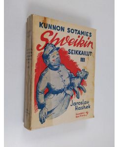 Kirjailijan Jaroslav Hashek käytetty kirja Kunnon sotamies Shvejkin seikkailut maailmansodassa 3 : Kunniakas luhistuminen