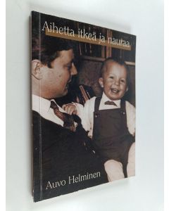 Kirjailijan Auvo Helminen käytetty kirja Aihetta itkeä ja nauraa