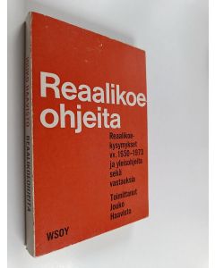Kirjailijan Jouko Haavisto käytetty kirja Reaalikoeohjeita : reaalikoekysymykset vv. 1950-1973 ja yleisohjeita sekä vastauksia