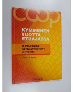 Kirjailijan Simo Palokangas käytetty kirja Kymmenen vuotta etuajassa : toimitusjohtaja tuottajaomisteisessa yrityksessä