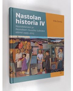 Kirjailijan Ville Eerola käytetty kirja Nastolan historia IV : Nastolalaisten ja Nastolaan muualta tulleiden elämä 1939-2015