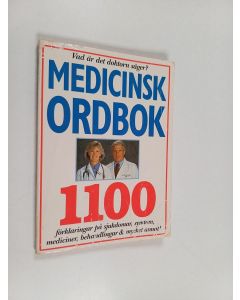 käytetty kirja Medicinsk ordbok : 1100 förklaringar på sjukdomar, symtom, mediciner, behandlinger & mycket annat!