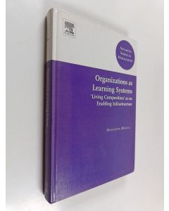 Kirjailijan Marjatta Maula käytetty kirja Organizations as learning systems : 'Living Composition' as an enabling infrastructure