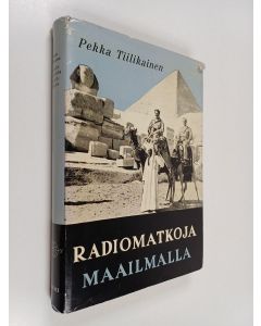 Kirjailijan Pekka Tiilikainen käytetty kirja Radiomatkoja maailmalla