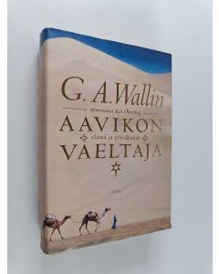 Kirjailijan Georg August Wallin käytetty kirja Aavikon vaeltaja : elämä ja päiväkirjat