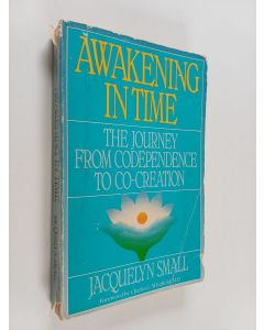 Kirjailijan Jacquelyn Small käytetty kirja Awakening in Time : The Journey from Codependence to Co-creation