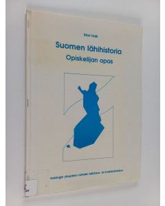 Kirjailijan Mari Halli & Helsingin yliopisto. Lahden tutkimus- ja koulutuskeskus käytetty kirja Suomen lähihistoria - opiskelijan opas