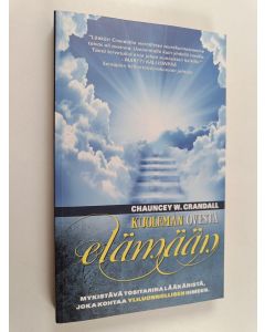 Kirjailijan Chauncey W. Crandall käytetty kirja Kuoleman ovesta elämään