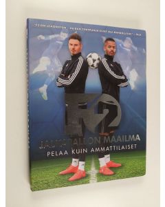 käytetty kirja F2 Jalkapallon maailma : Pelaa kuin ammattilaiset