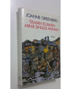 Kirjailijan Joanne Greenberg käytetty kirja Tämän elämän minä sinulle annan