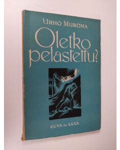 Kirjailijan Urho Muroma käytetty kirja Oletko pelastettu?
