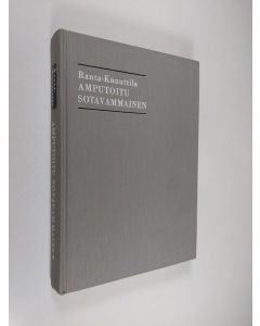 Kirjailijan Jaakko J. Ranta-Knuuttila käytetty kirja Amputoitu sotavammainen : tutkimus Suomen sotien 1939-1945 amputoitujen ammatillisesta kuntoutuksesta