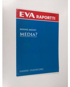 Kirjailijan Hannu Olkinuora käytetty kirja Minne menet media?