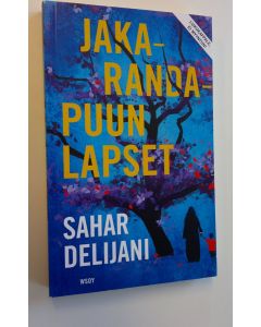 Kirjailijan Sahar Delijani käytetty kirja Jakarandapuun lapset (lukukappale)