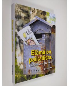 Kirjailijan Esa Koskinen käytetty kirja Elämä on paikallista : Länsi-Uusimaa 100 vuotta