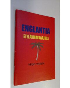 Kirjailijan Veijo Wiren käytetty teos Englantia etelänmatkaajille