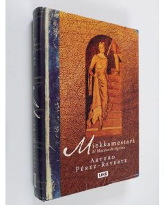 Kirjailijan Arturo Perez-Reverte käytetty kirja Miekkamestari