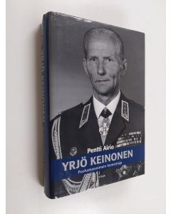 Kirjailijan Pentti Airio käytetty kirja Yrjö Keinonen : puolustusvoimain komentaja