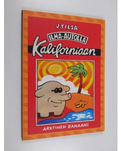 Kirjailijan J. Tilsa käytetty kirja Ilma-autolla Kaliforniaan