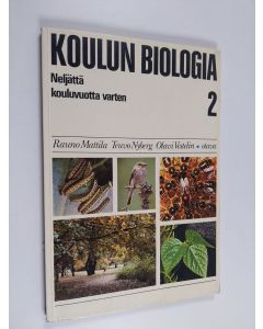 Kirjailijan Rauno Mattila & Teuvo Nyberg ym. käytetty kirja Koulun biologia 2 : Neljättä kouluvuotta varten