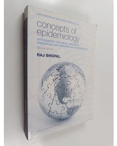 Kirjailijan Raj S. Bhopal käytetty kirja Concepts of epidemiology : integrating the ideas, theories, principles and methods of epidemiology