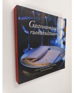 käytetty kirja Gastronomiaa ja ruokakulttuuria : Suomen Gastronomien Seura ry 1945-2015