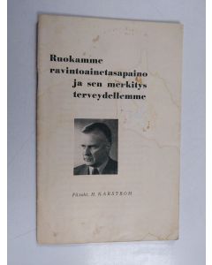 Kirjailijan H. Karström käytetty teos Ruokamme ravintoainetasapaino ja sen merkitys terveydellemme