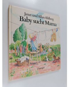 Kirjailijan Allan Ahlberg & Janet Ahlberg käytetty kirja Baby sucht Mama : eine traurige Geschichte mit einem glücklichen Ende