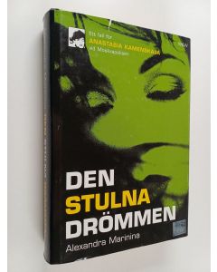Kirjailijan Alexandra Marinina käytetty kirja Den stulna drömmen : ett fall för Anastasia Kamenskaja vid Moskvapolisen