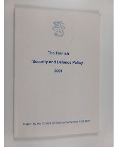 käytetty kirja The Finnish security and defence policy 2001 : report by the Council of State to Parliament 13.6.2001