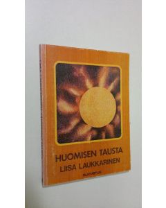 Kirjailijan Liisa Laukkarinen käytetty kirja Huomisen tausta