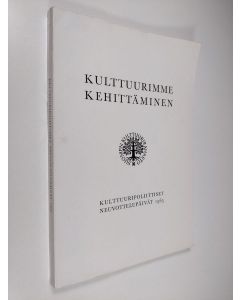 käytetty kirja Kulttuurimme kehittäminen : kulttuuripoliittiset neuvottelupäivät Helsingissä 23.1.-30.1.1965