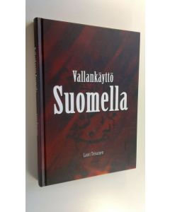 Kirjailijan Lauri Teivainen uusi kirja Vallankäyttö Suomella (UUDENVEROINEN)