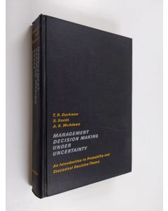 Kirjailijan Seymour Smidt & Thomas R. Dyckman ym. käytetty kirja Management Decision Making Under Uncertainty - An Introduction to Probability and Statistical Decision Theory