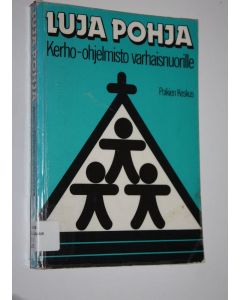 Tekijän Yrjö Tolvanen käytetty kirja Luja pohja : kerho-ohjelmisto yli 10-vuotiaitten varhaisnuorten kerhotoimintaan