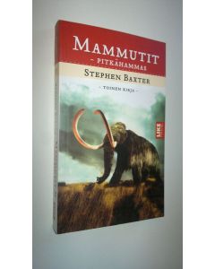 Kirjailijan Stephen Baxter käytetty kirja Mammutit osa 2, Pitkähammas (ERINOMAINEN)